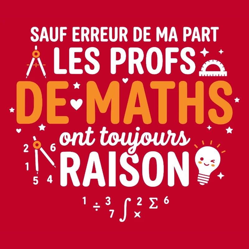 Les Profs de Maths Ont Toujours Raisons