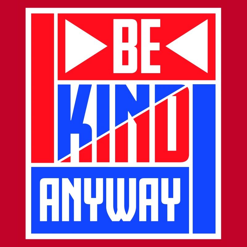 Be Kind Anyway Friendliness Statement Saying