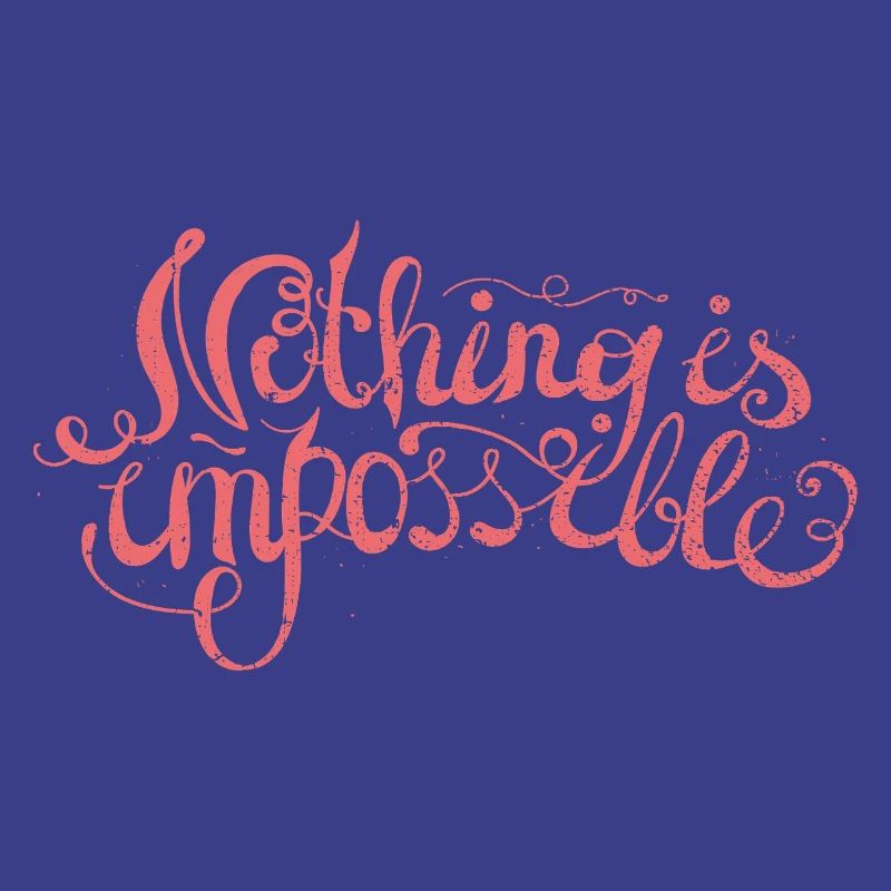 Nothing is impossible