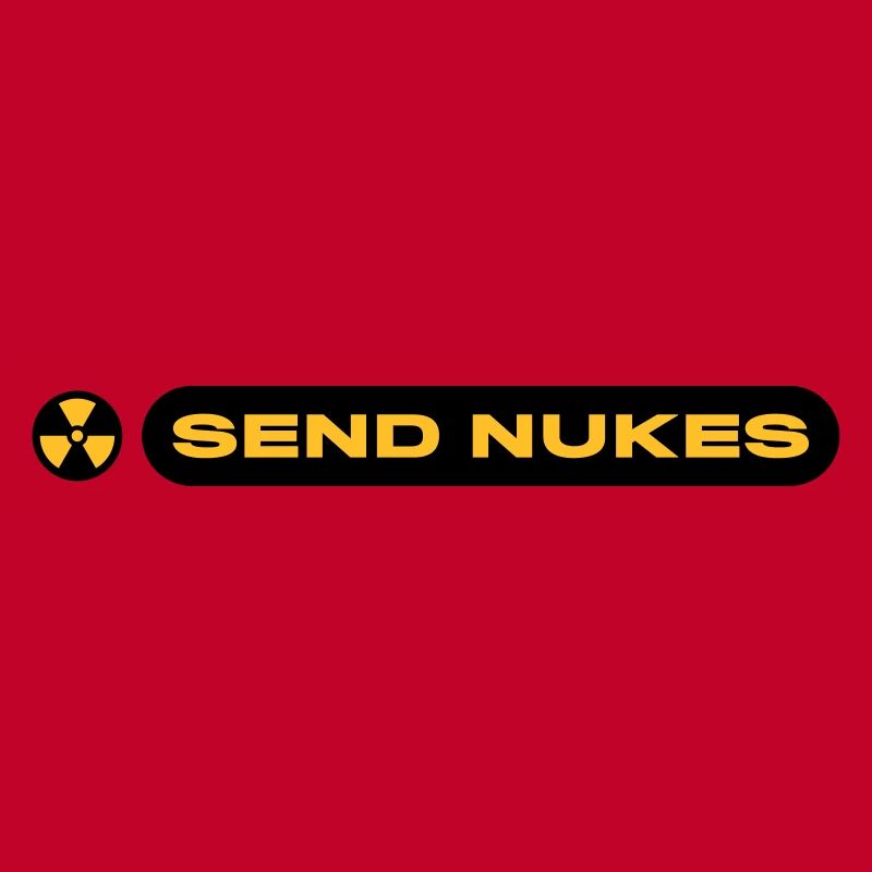 SEND NUKES