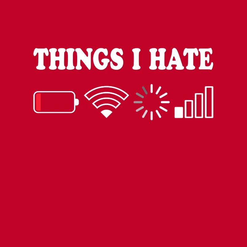 Things I Hate No Reception Battery Empty Things Hate