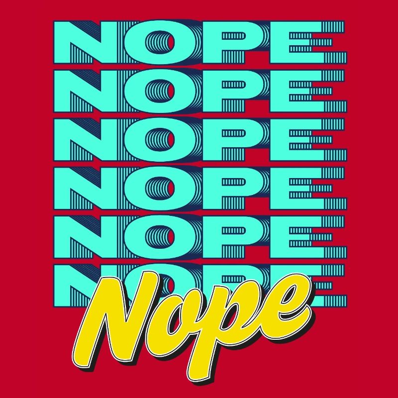 NOPE – Bold & Sassy Statement