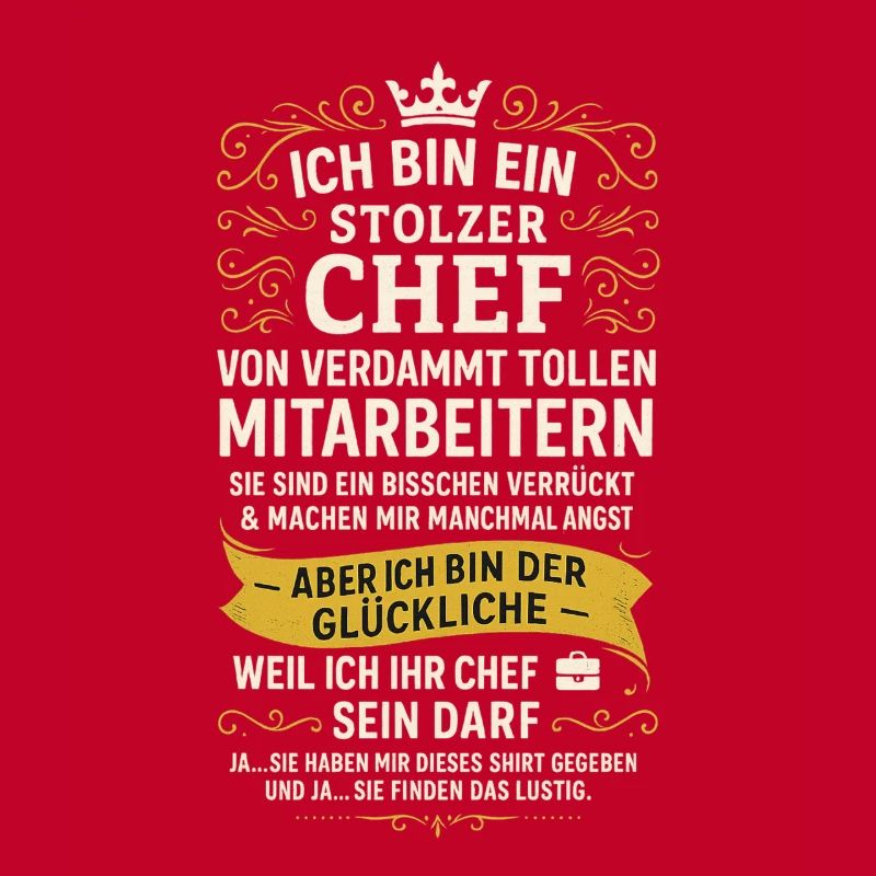 STOLZER CHEF VON VERDAMMT TOLLEN MITARBEITERN