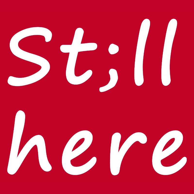 St;ll here – still not silent