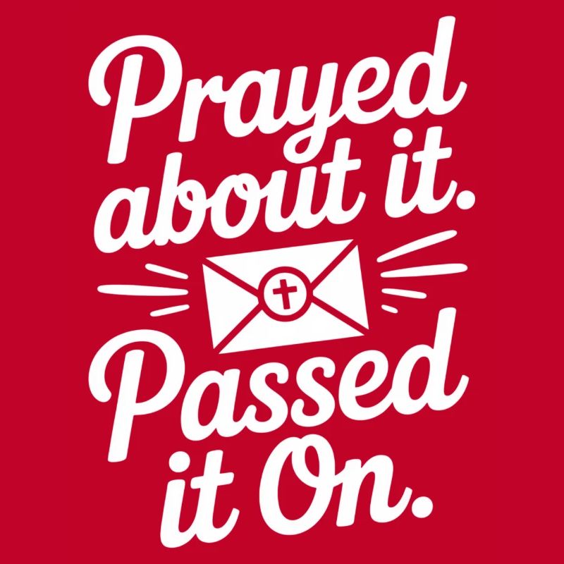 Prayed About It Passed It On Prayer