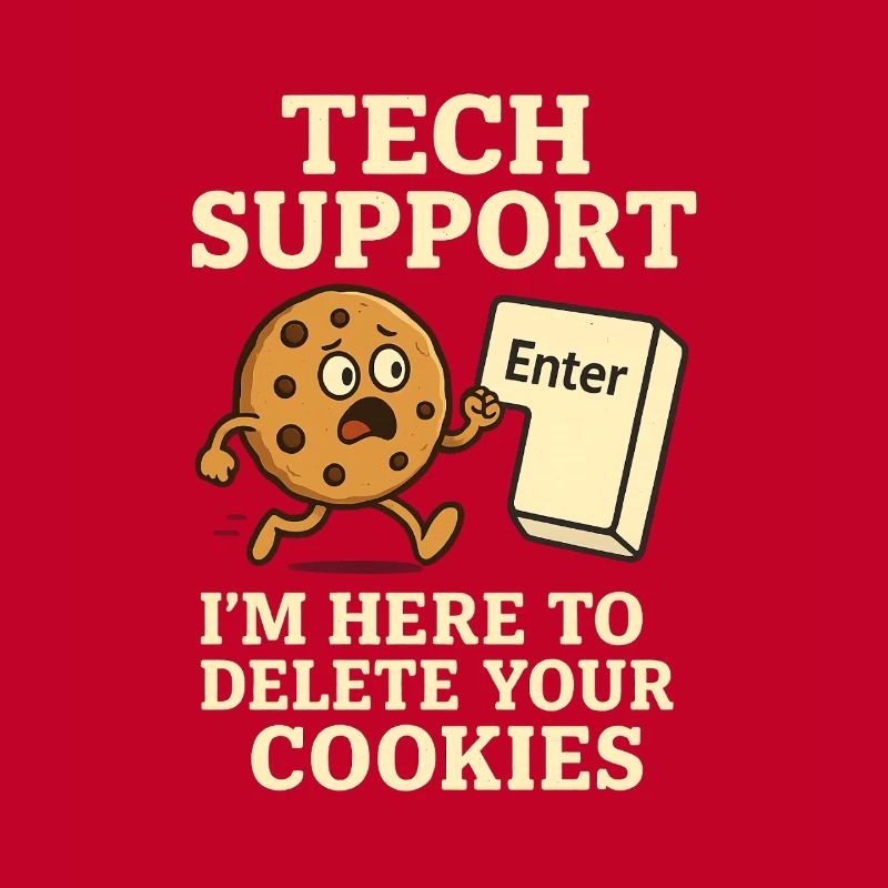 Tech Support I'm Here To Delete Your Cookies