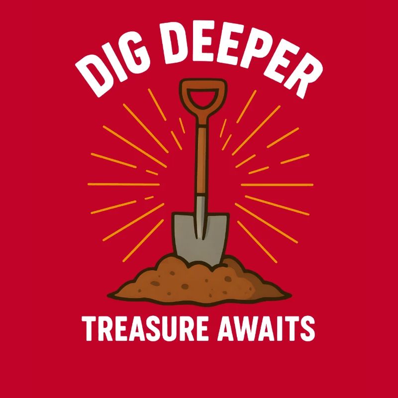Dig Deeper Treasure Awaits Metal Detecting