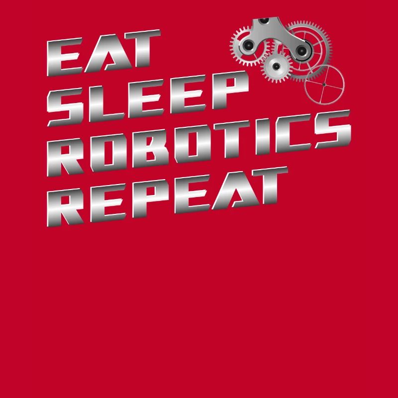 Robot Robotics Engineer Eat Sleep