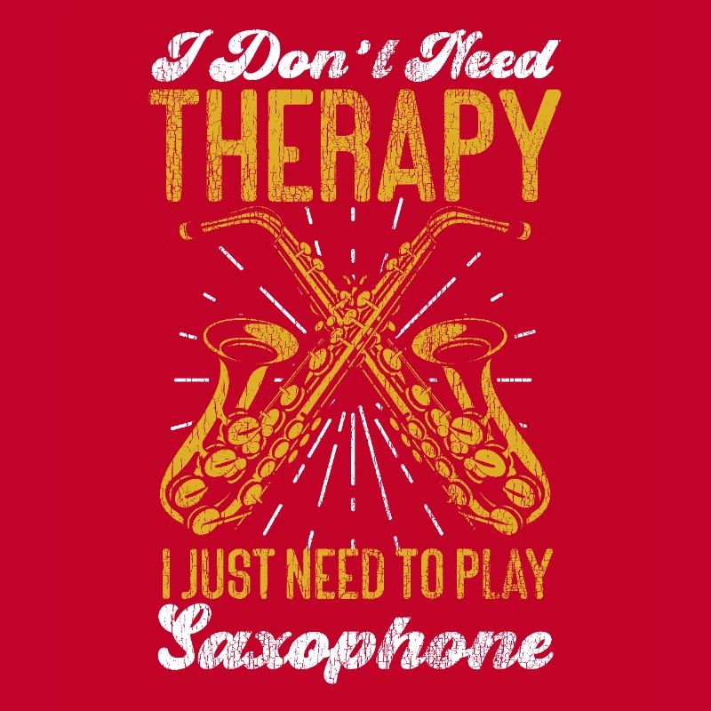Saxophone I Don't Need Therapy I