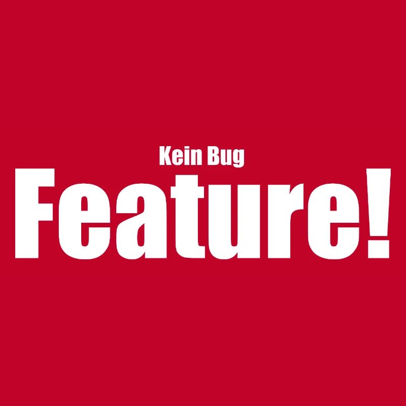 Kein Bug Feature!