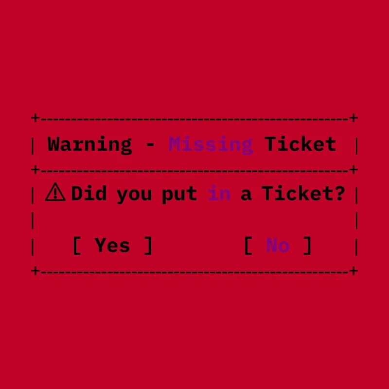 Missing Ticket Error - Funny IT Meme