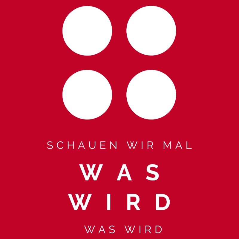 Schauen wir mal was wird - was wird