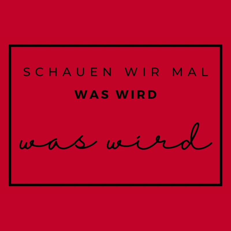 schauen wir mal was wird - was wird
