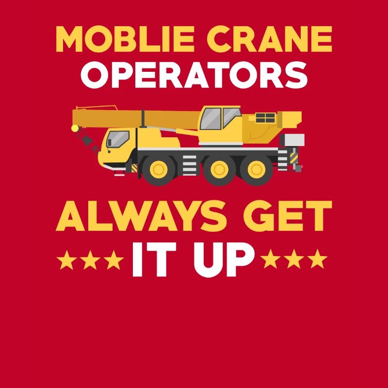 Funny mobile crane driver saying