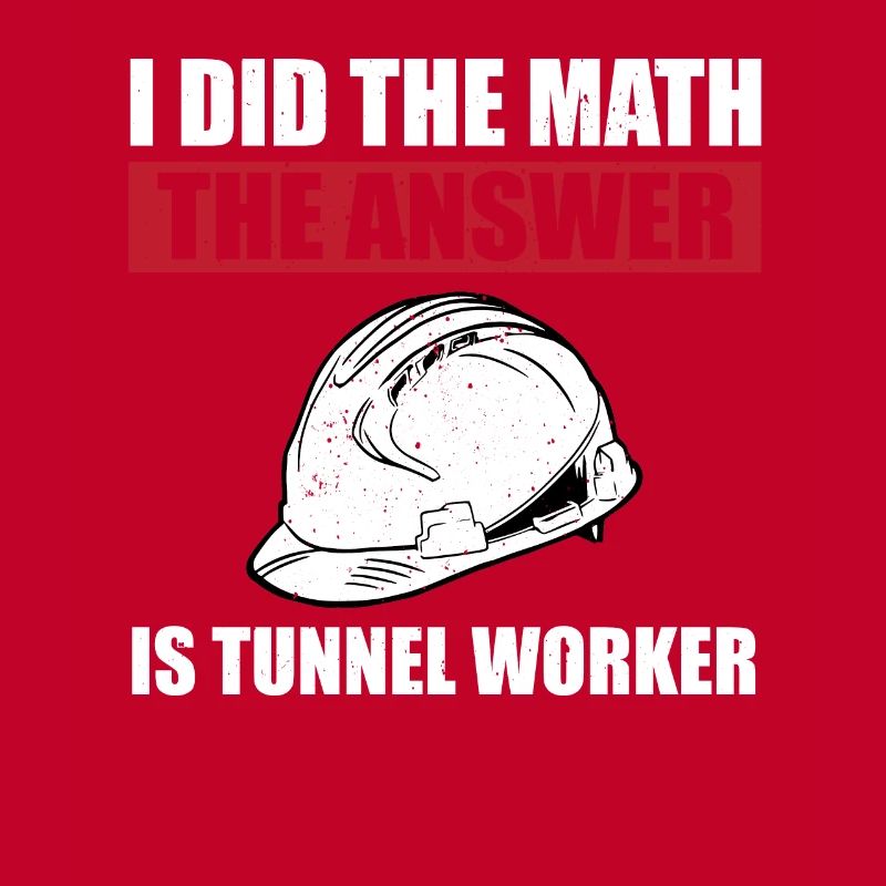 Funny tunnel worker saying