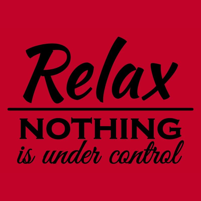 Relax! Nothing is under control
