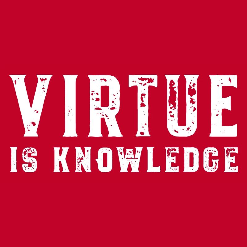 Virtue Is Knowledge Socrates Virtue is Knowledge