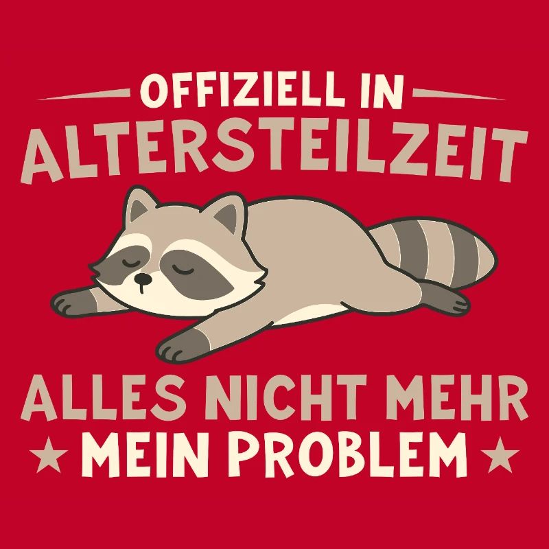 Altersteilzeit Waschbär Nicht mein Problem
