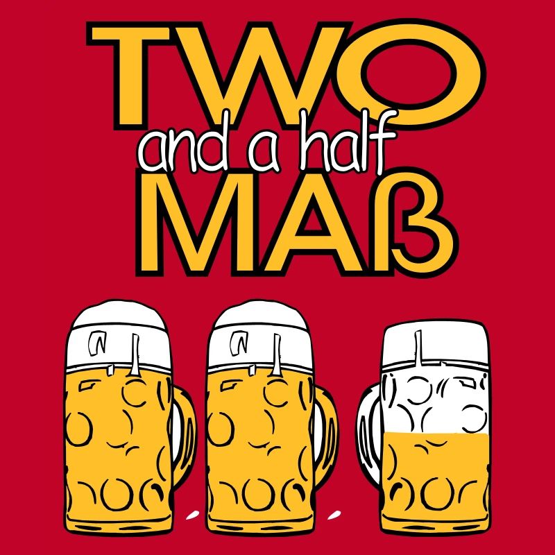 Two and a half Maß - Bier!