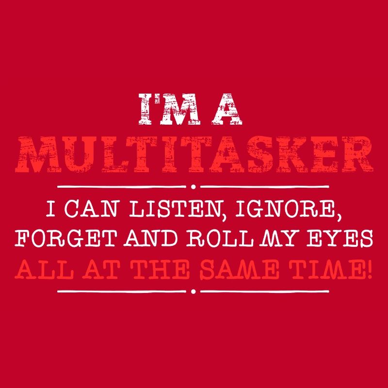 Ich bin ein Multitasker