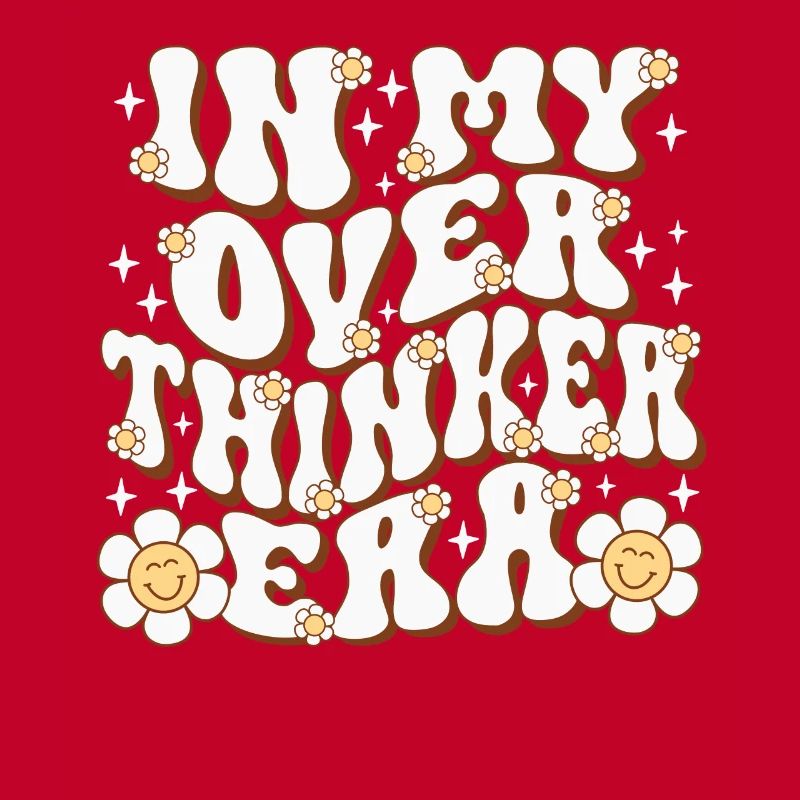 In My Overthinker Era Overthink