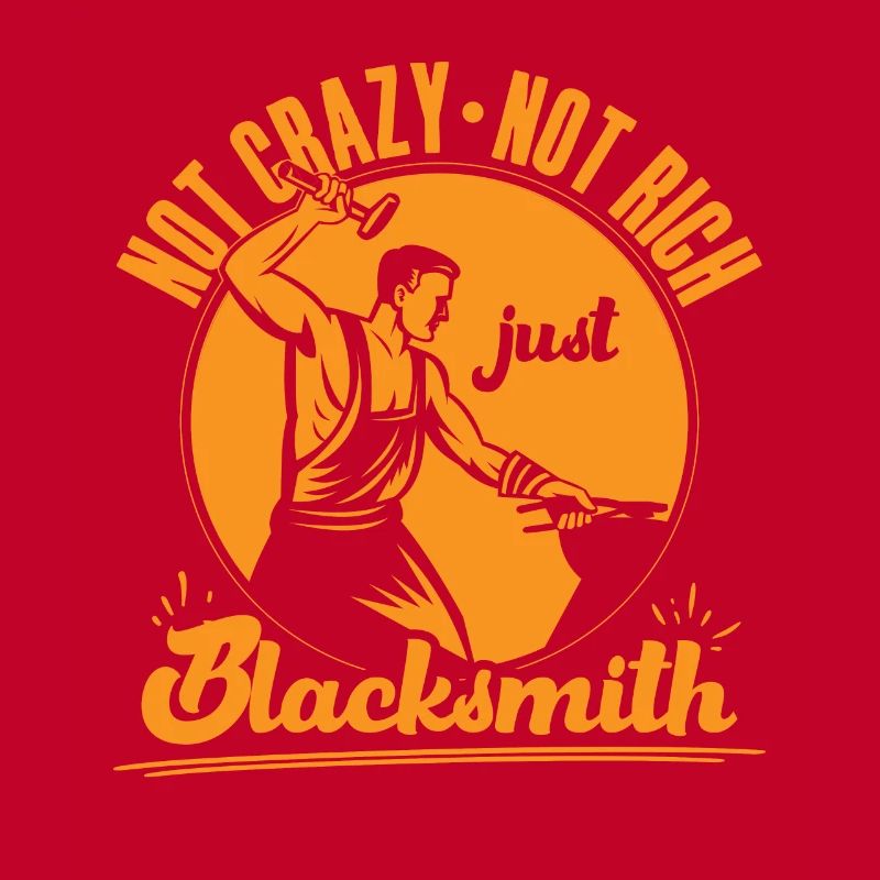 Not Crazy Not Rich Just Blacksmith Gift Idea
