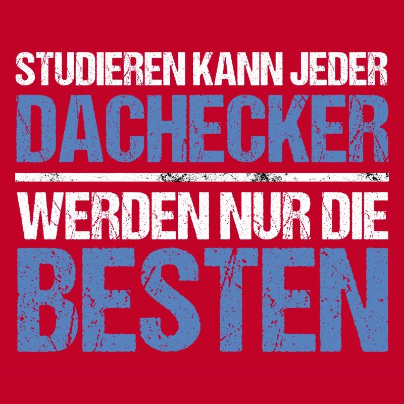 Studieren kann jeder - Dachdecker Edition