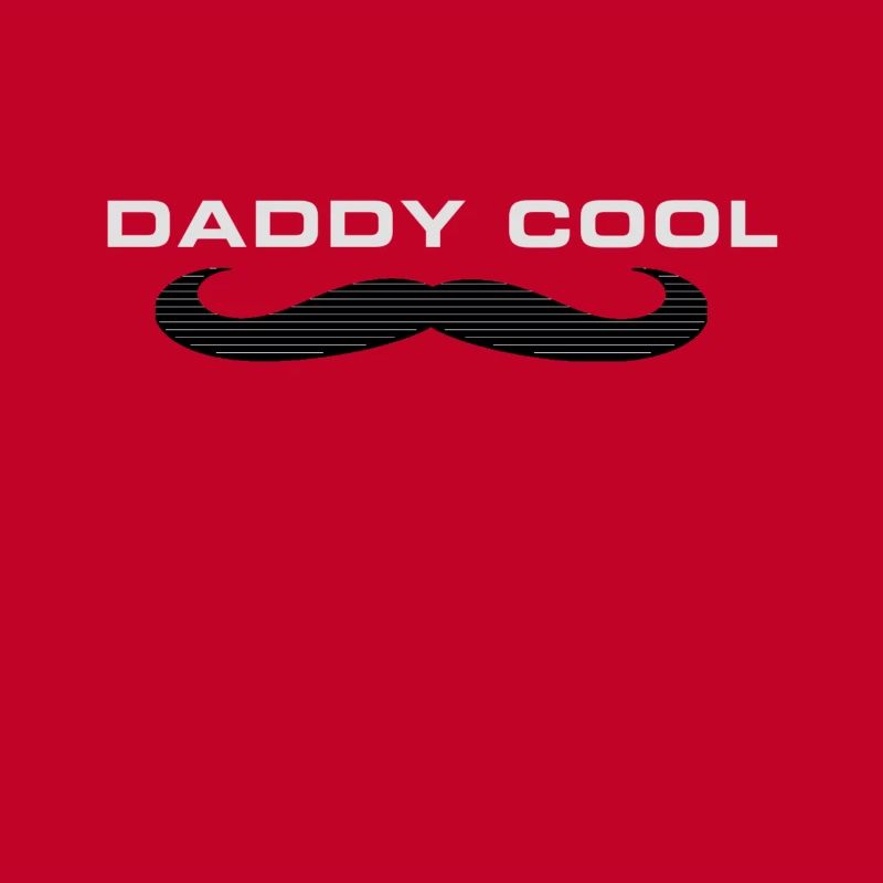 Daddy cool father mustache