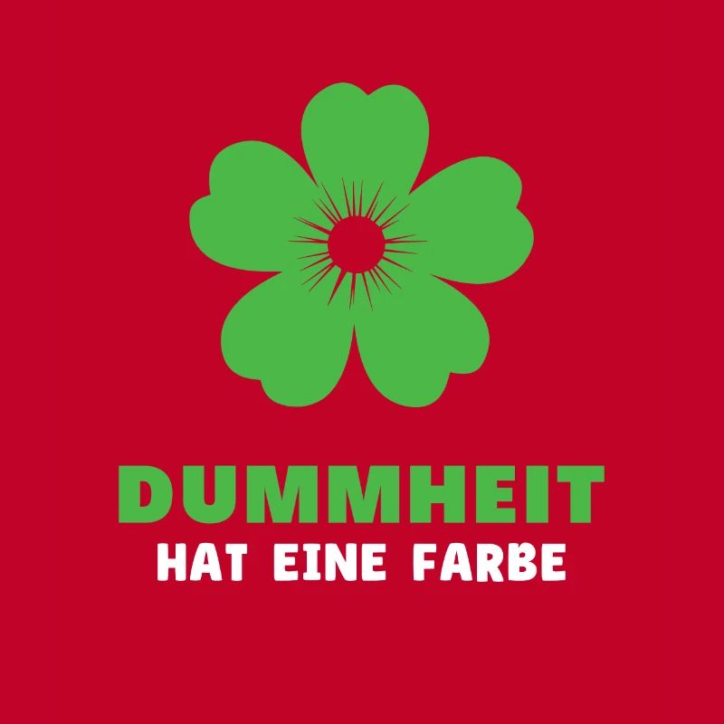 Dummheit hat eine Farbe - Lustiger Spruch