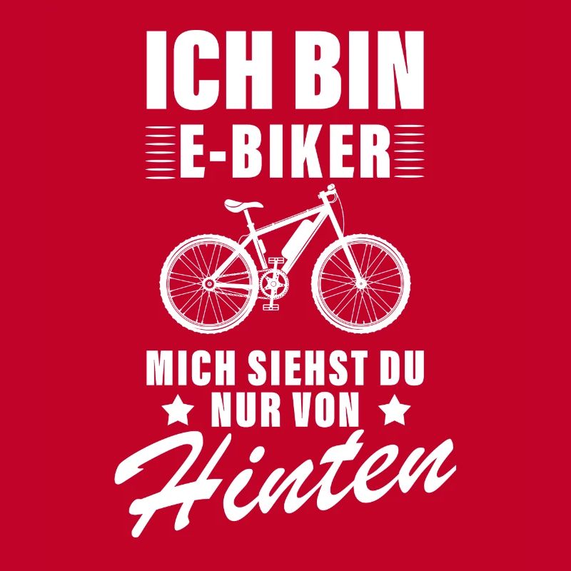 Ich bin E-Biker mich siehst du nur von hinten