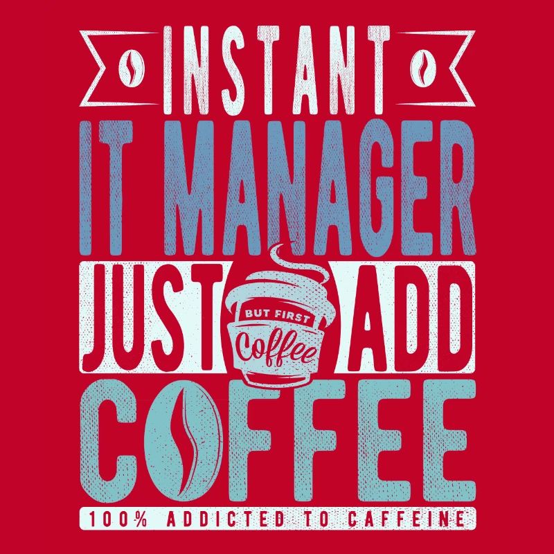 Instant It Manager Just Add Coffee