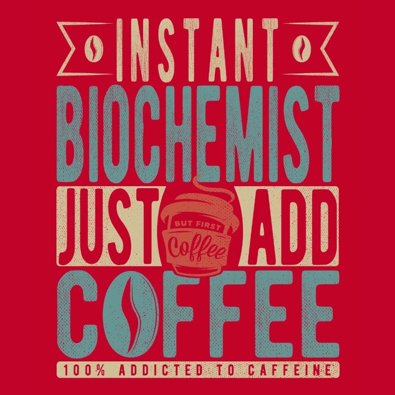 Biochimiste instantané Il suffit d’ajouter du café