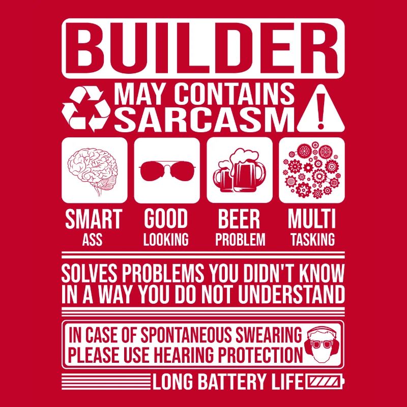 Builder Sarcasm funny Gift Builder