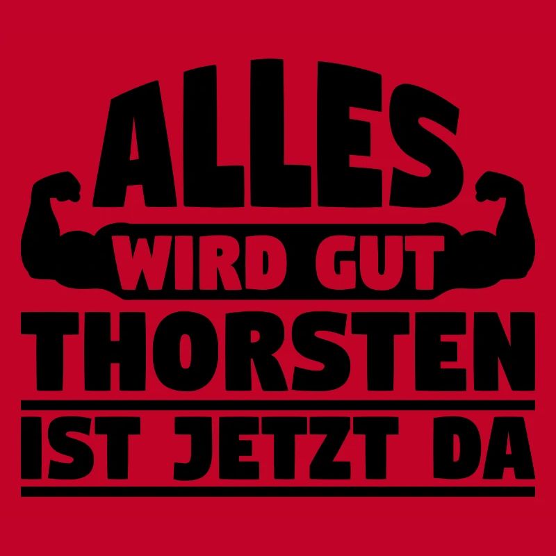Alles wird gut Thorsten ist jetzt da