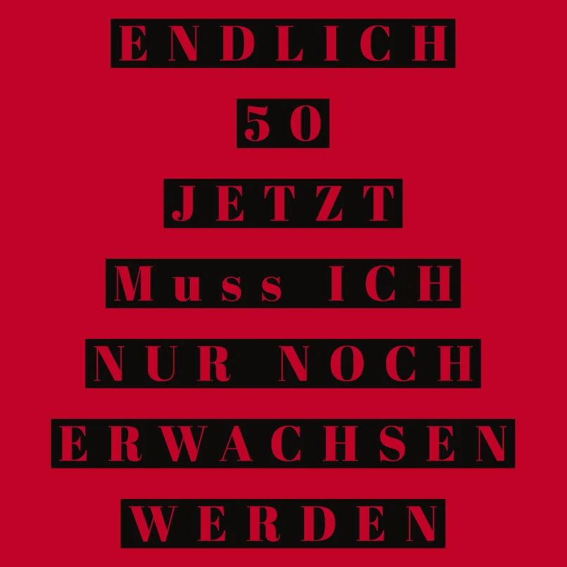Endlich 50 jetzt noch erwachsen werden