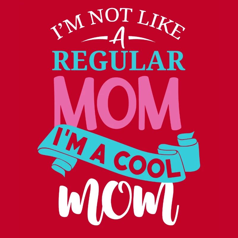Nicht wie eine normale Mutter, ich bin eine coole Mutter