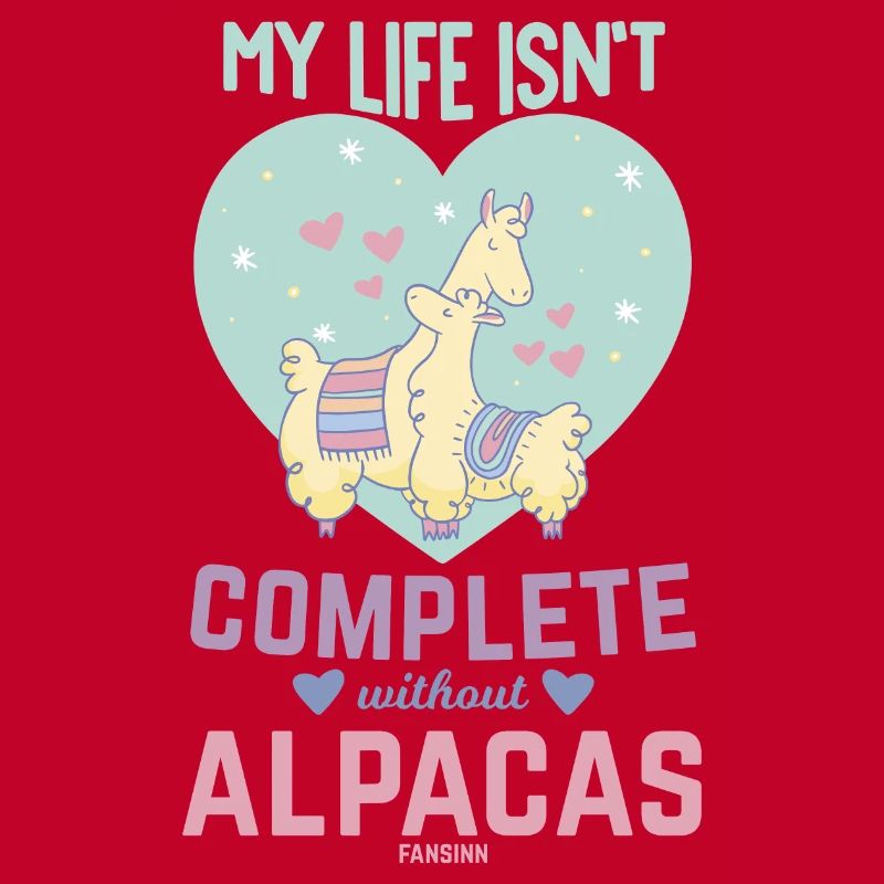 My Life Isn ́t Complete Without Alpacas