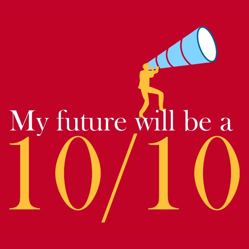 My future will be a 10/10