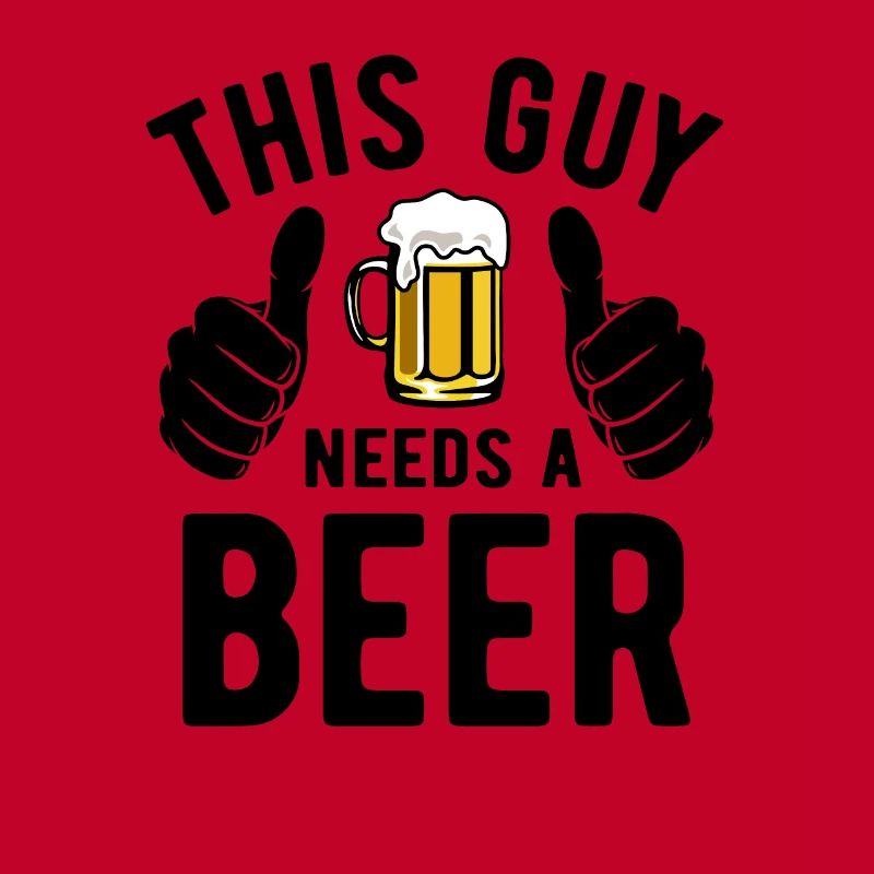 This guy needs a beer - Biertrinker - Spruch