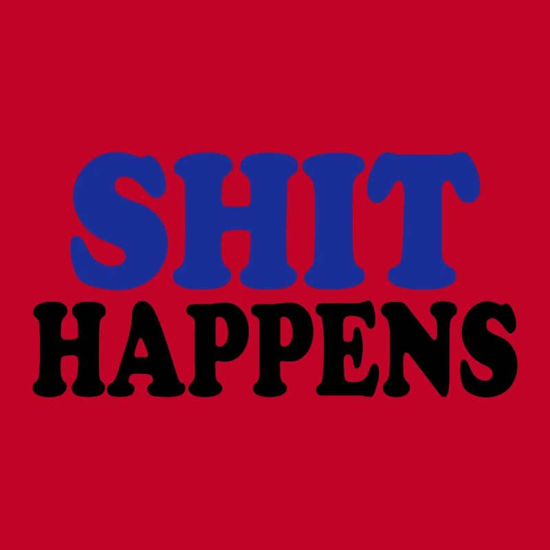 Shit happens