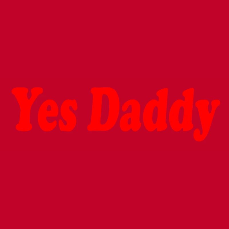 Yes daddy