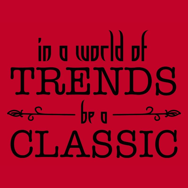 in einer Welt des Trends ein klassischer | sein Klassisches Geschenk