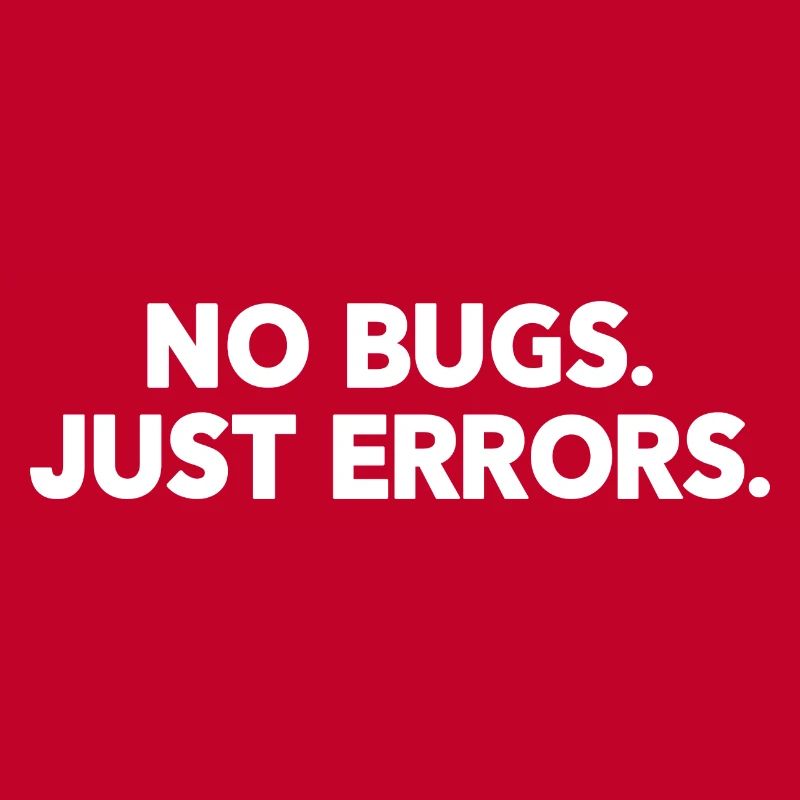 No Bugs Just Errors Coder Programmer Nerd Software