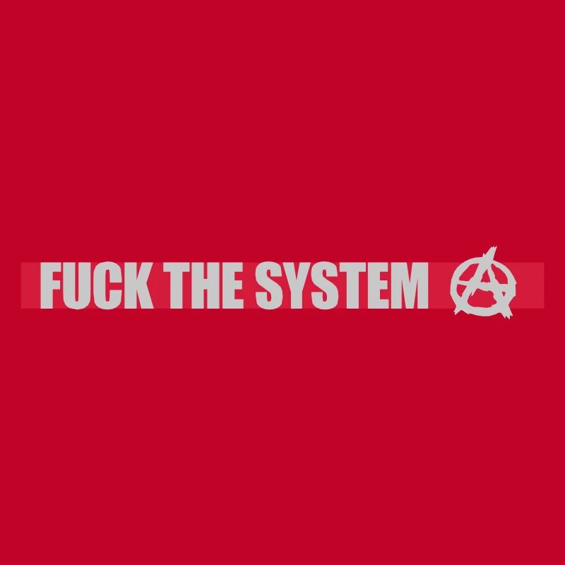 Fuck the system anarchy