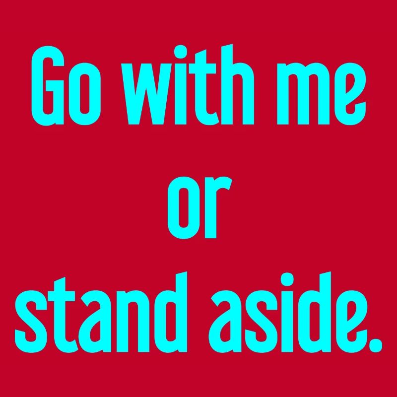 Geh mit oder beiseite