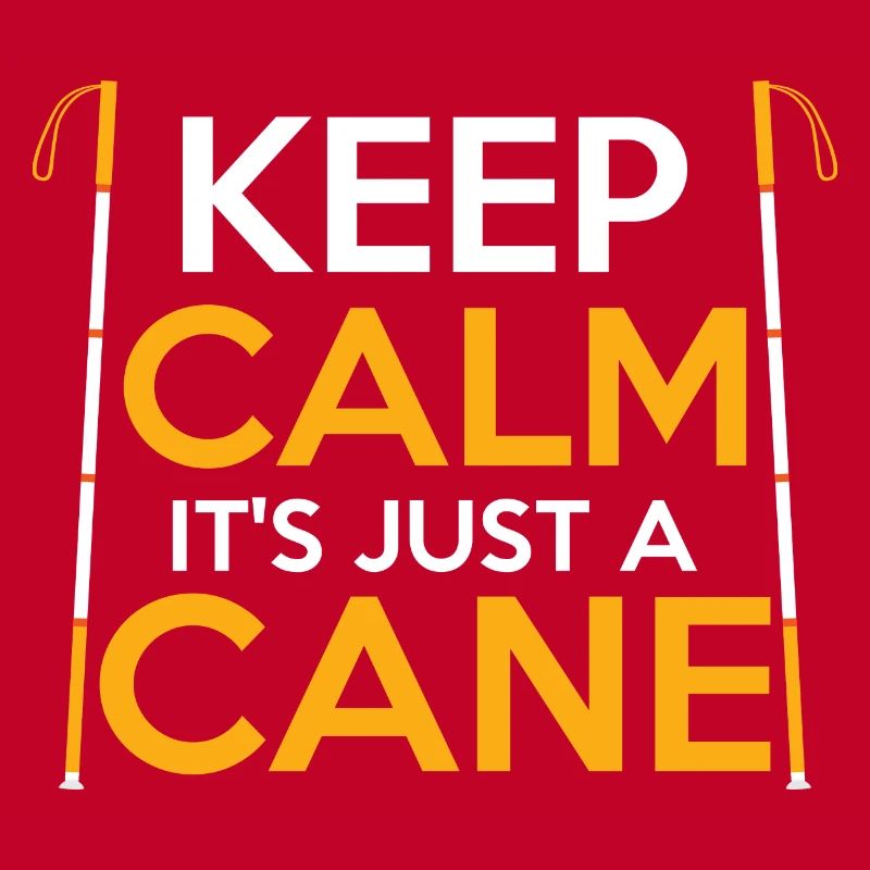 Keep Calm It's Just A Cane Blindness Braille