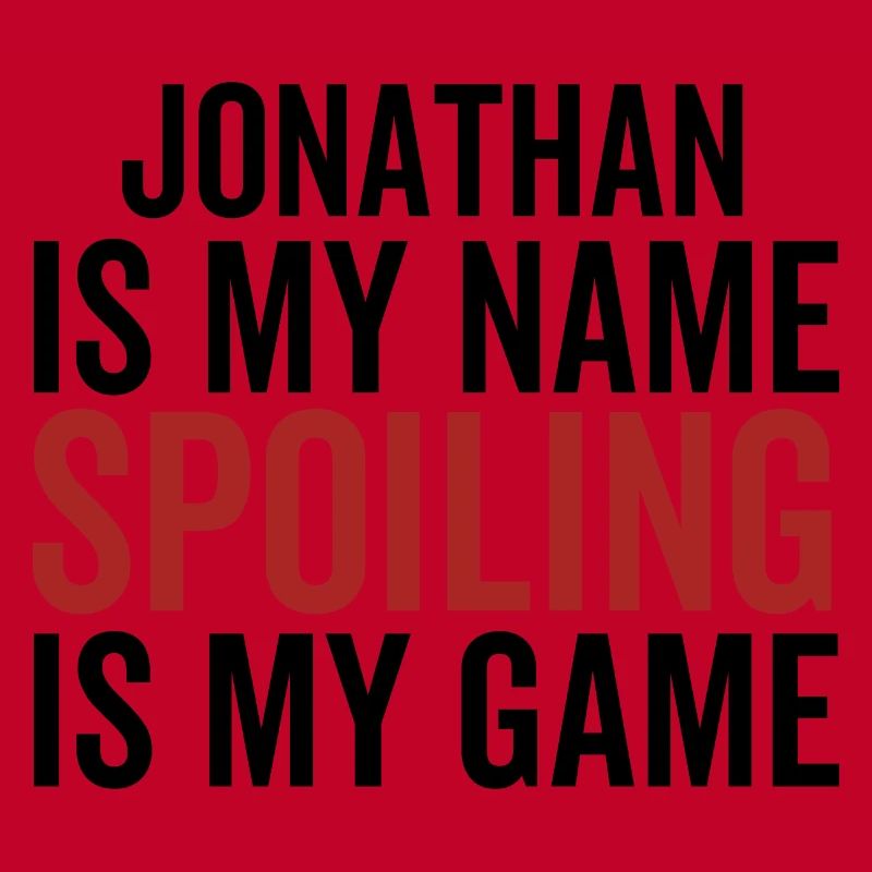 Jonathan is My Name Spoiling is My Game