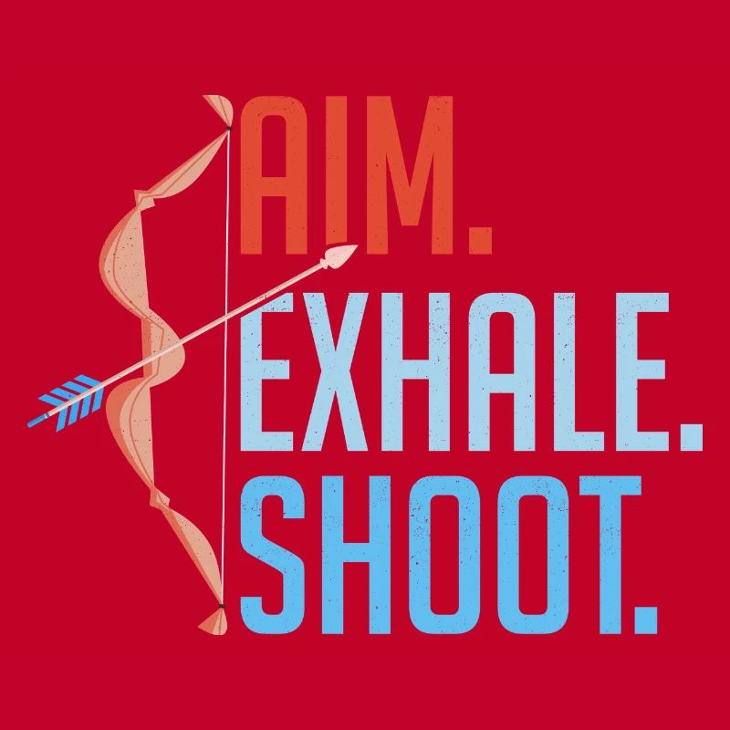 Aim Exhale Shoot. Bow & Arrows Target Archery