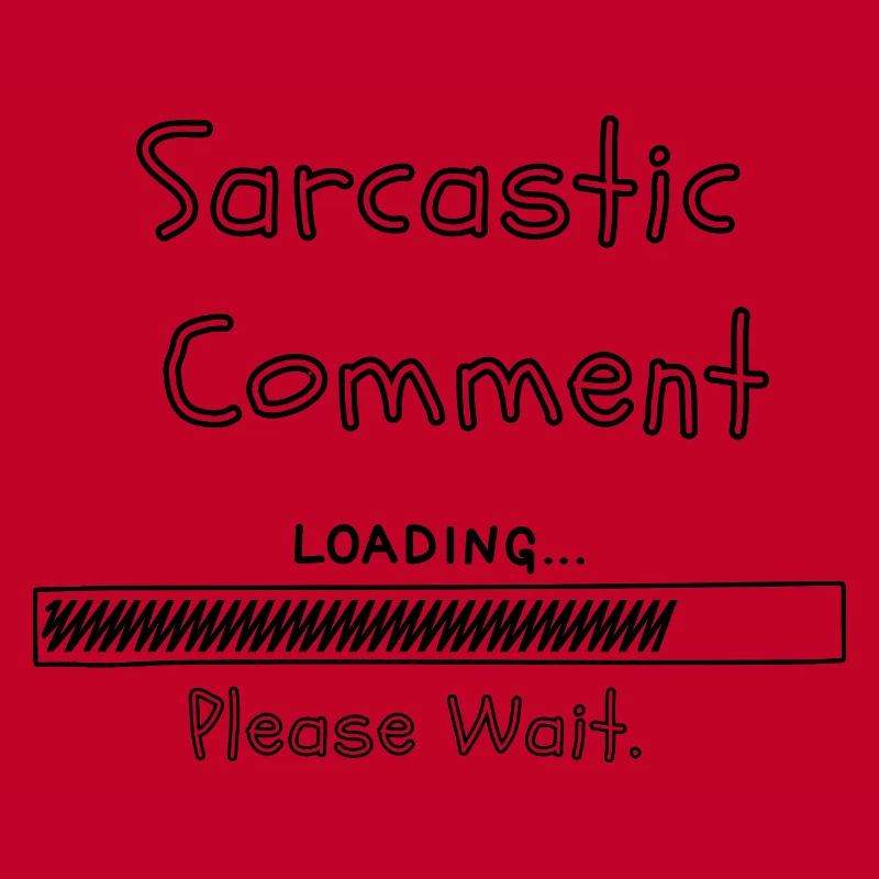 Sarcastic comment loading please wait