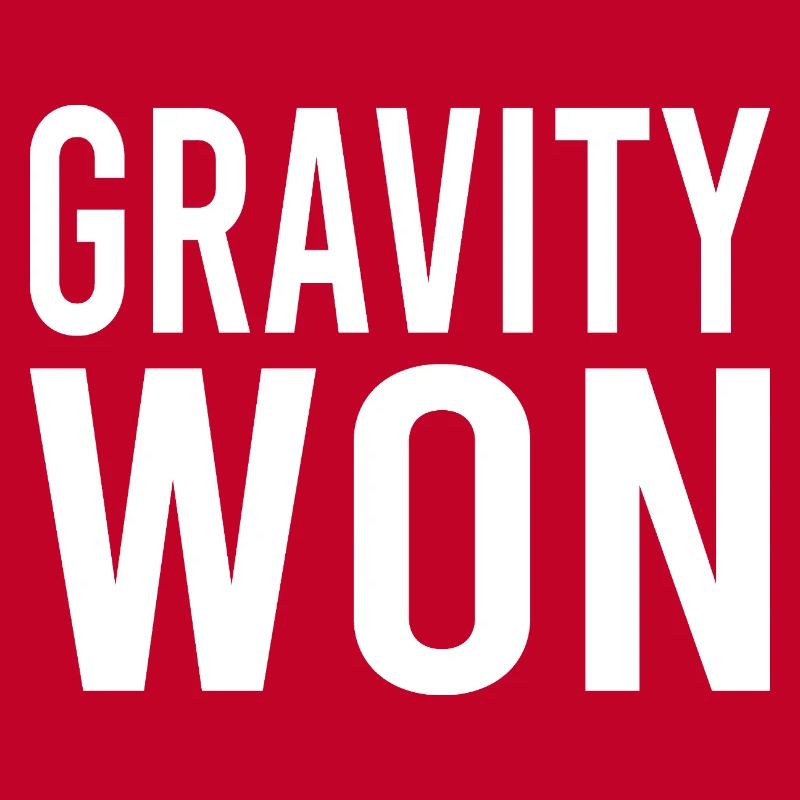 Gravity Won Bold Statement Humor Tee